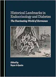 Historical Landmarks in Endocrinology and Diabetes: The Fascinating World of Hormones