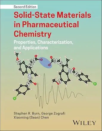 Solid-State Materials in Pharmaceutical Chemistry: Properties, Characterization, and Applications, 2nd Edition