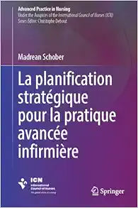 La planification stratégique pour la pratique avancée infirmière (Advanced Practice in Nursing) (French Edition)