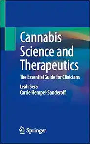 Cannabis Science and Therapeutics: The Essential Guide for Clinicians