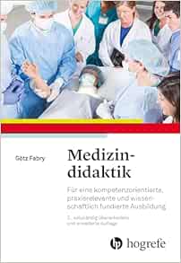Medizindidaktik: Für eine kompetenzorientierte, praxisrelevante und wissenschaftlich fundierte Ausbildung, 2nd Edition