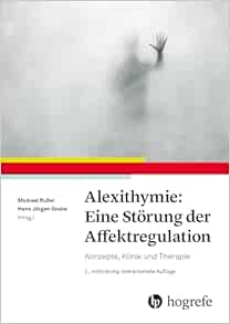 Alexithymie: Eine Störung der Affektregulation: Konzepte, Klinik und Therapie, 2nd Edition
