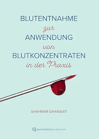 Blutentnahme zur Anwendung von Blutkonzentraten in der Praxis (German Edition)