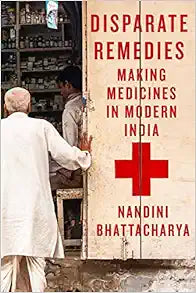 Disparate Remedies: Making Medicines in Modern India (Volume 7) (Intoxicating Histories)