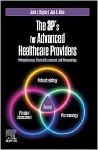 The 3P's for Advanced Healthcare Providers: Pathophysiology, Physical Assessment, and Pharmacology