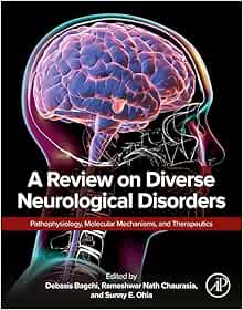 A Review on Diverse Neurological Disorders: Pathophysiology, Molecular Mechanisms, and Therapeutics
