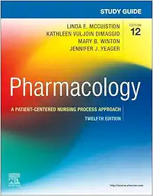 Study Guide for Pharmacology: A Patient-Centered Nursing Process Approach, 12th Edition