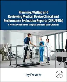 Planning, Writing and Reviewing Medical Device Clinical and Performance Evaluation Reports (CERs/PERs): A Practical Guide for the European Union and Other Countries