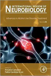 Advances in Alcohol Use Disorder Treatment (Volume 178) (International Review of Neurobiology, Volume 178)