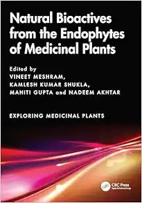 Natural Bioactives from the Endophytes of Medicinal Plants (Exploring Medicinal Plants)