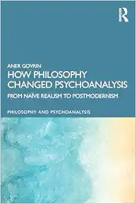 How Philosophy Changed Psychoanalysis (Philosophy and Psychoanalysis)