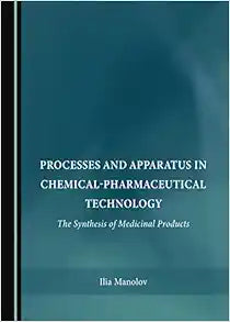 Processes and Apparatus in Chemical-Pharmaceutical Technology: The Synthesis of Medicinal Products