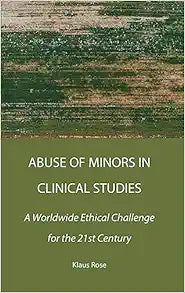 Abuse of Minors in Clinical Studies: A Worldwide Ethical Challenge for the 21st Century