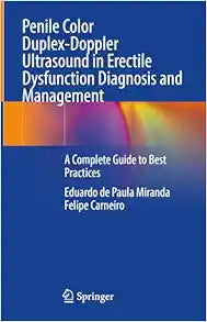 Penile Color Duplex-Doppler Ultrasound in Erectile Dysfunction Diagnosis and Management: A Complete Guide to Best Practices