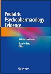 Pediatric Psychopharmacology Evidence: A Clinician's Guide