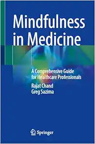 Mindfulness in Medicine: A Comprehensive Guide for Healthcare Professionals