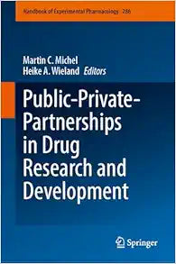 Public-Private-Partnerships in Drug Research and Development (Handbook of Experimental Pharmacology, 286)