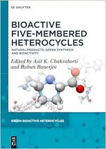 Bioactive Five-Membered Heterocycles: Natural Products, Green Synthesis and Bioactivity (Green Bioactive Heterocycles, 8)