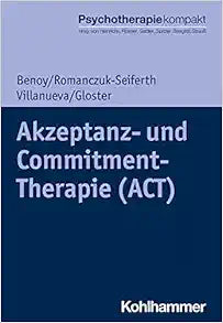 Akzeptanz Und Commitment-therapie (Psychotherapie Kompakt) (German Edition)