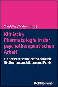 Klinische Pharmakologie in Der Psychotherapeutischen Arbeit: Ein Patientenzentriertes Lehrbuch Fur Studium, Ausbildung Und Praxis (German Edition)