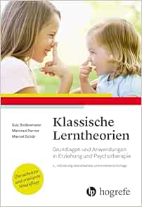 Klassische Lerntheorien: Grundlagen und Anwendungen in Erziehung und Psychotherapie, 4th Edition