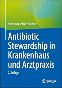 Antibiotic Stewardship in Krankenhaus und Arztpraxis (German Edition)
