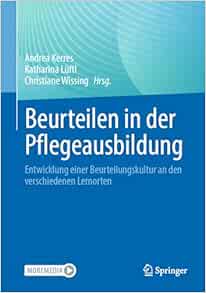 Beurteilen in der Pflegeausbildung: Entwicklung einer Beurteilungskultur an den verschiedenen Lernorten (German Edition)