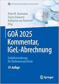 GOÄ 2025 Kommentar, IGeL-Abrechnung: Gebührenordnung für Ärztinnen und Ärzte (Abrechnung erfolgreich und optimal), 19th Edition