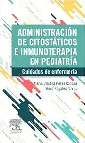 Administración de citostáticos e inmunoterapia en pediatría: Cuidados de enfermería