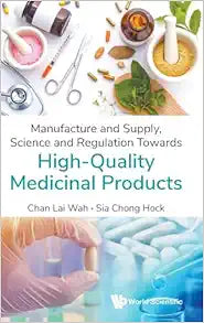 Manufacture and Supply, Science and Regulation Towards High-Quality Medicinal Products
