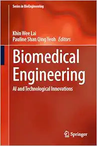 Biomedical Engineering: AI and Technological Innovations (Series in BioEngineering)