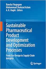 Sustainable Pharmaceutical Product Development and Optimization Processes: From Eco-Design to Supply Chain Integrity
