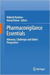 Pharmacovigilance Essentials: Advances, Challenges and Global Perspectives
