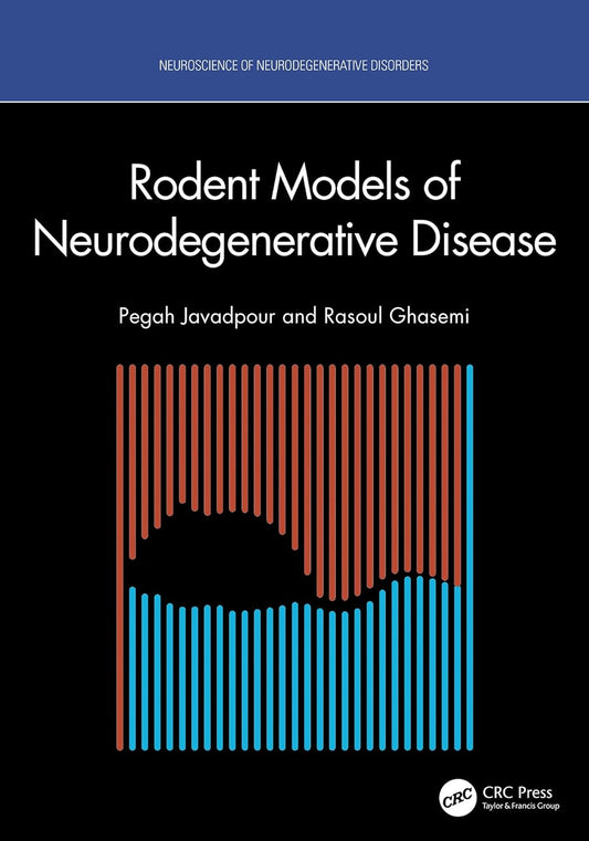 Rodent Models of Neurodegenerative Disease (Neuroscience of Neurodegenerative Disease)