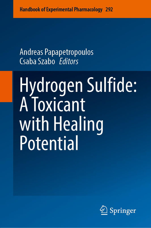 Hydrogen Sulfide: A Toxicant with Healing Potential (Handbook of Experimental Pharmacology, 292)