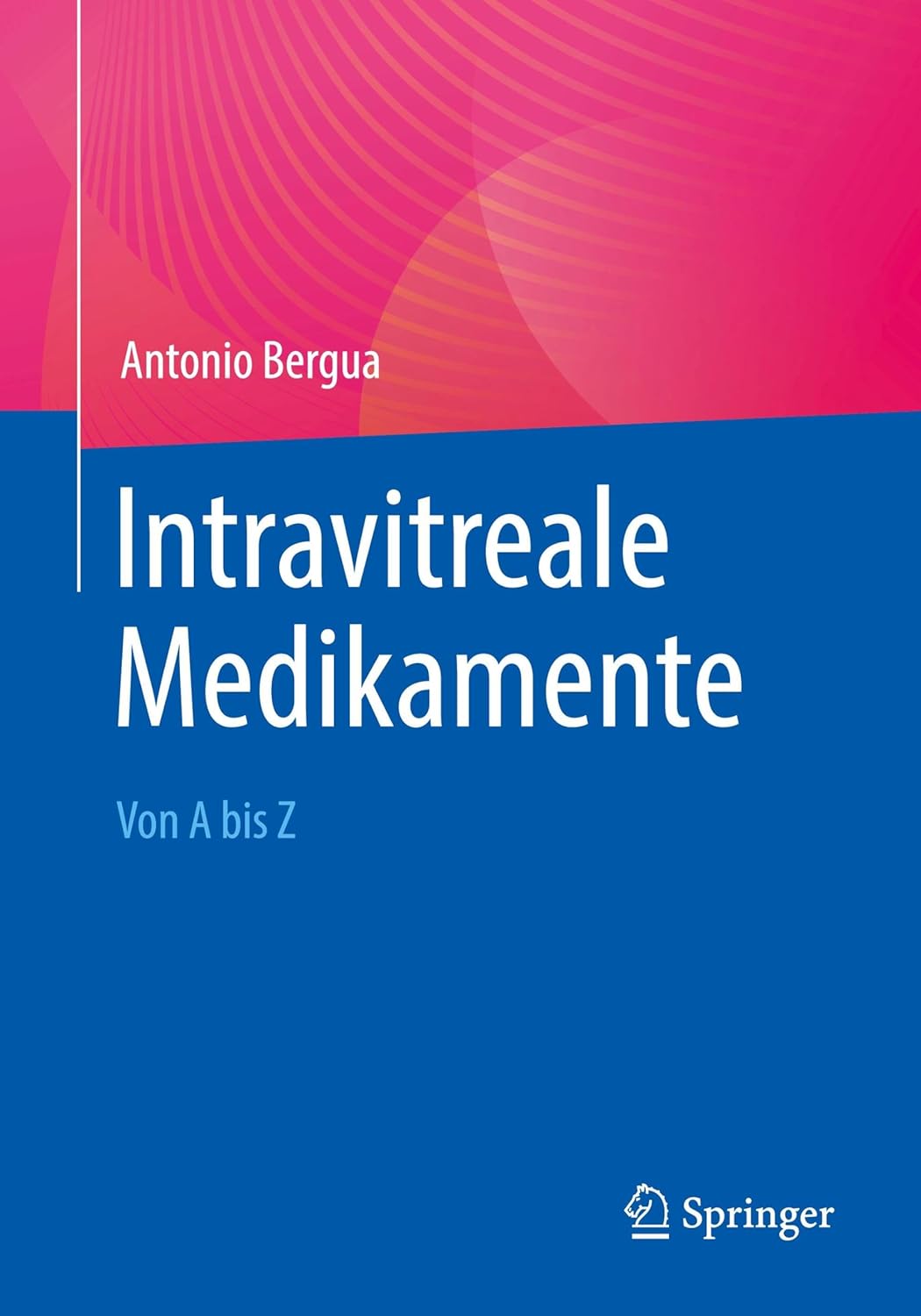 Intravitreale Medikamente: Von A bis Z (German Edition)