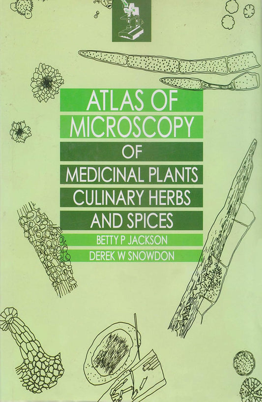 Atlas of Microscopy of Medicinal Plants Culinary Herbs and Spices